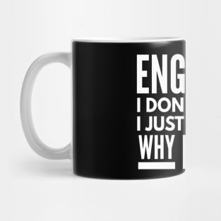 Engineer I Don't Argue I Just Explain Why I'm Right Mug